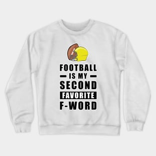 Football Is My Second Favorite F - Word Crewneck Sweatshirt